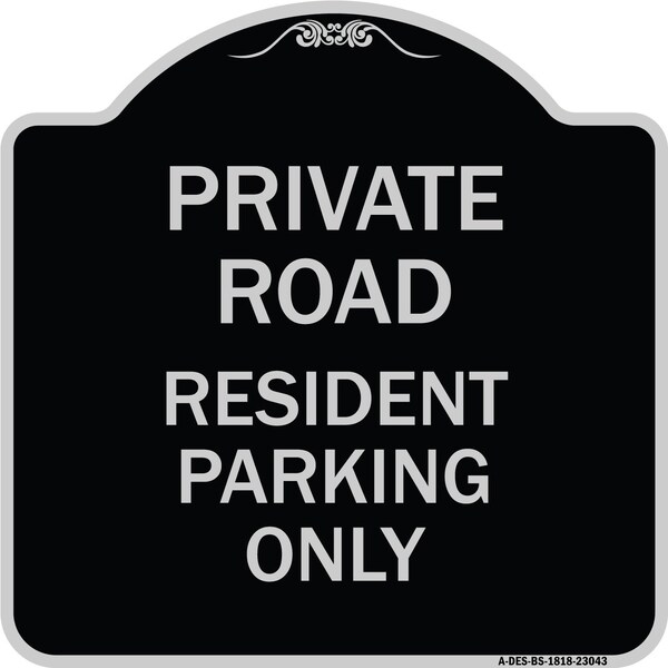 Reserved Parking Private Road Resident Parking Heavy-Gauge Aluminum Sign, 18" x 18", BS-1818-23043